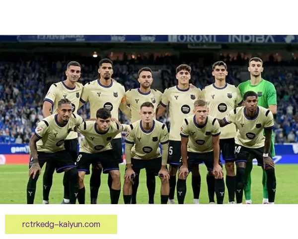 巴萨球员近期表现稳健，整体状态持续提升